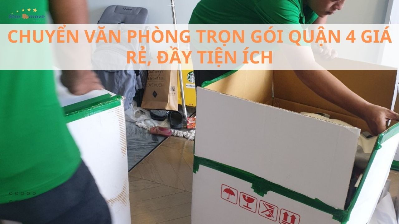 Chuyển văn phòng trọn gói quận 4 giá rẻ, đầy tiện ích
